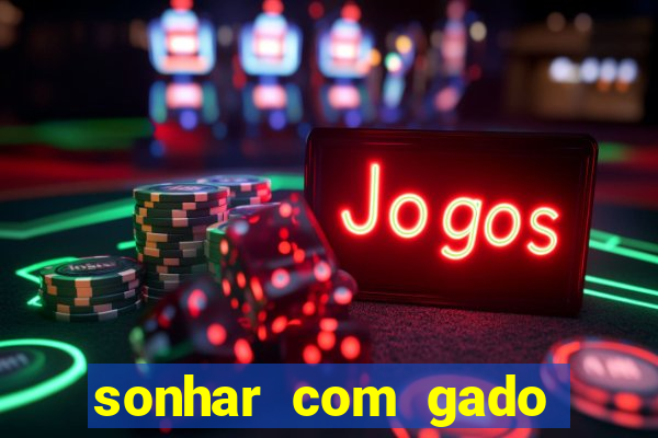 sonhar com gado jogo do bicho